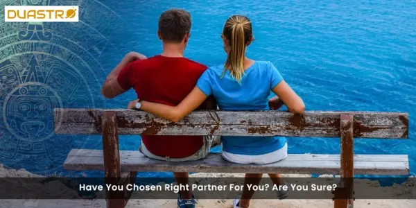 Have You Chosen Right Partner For You? Are You Sure?